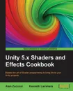 Unity 5.x Shaders and Effects Cookbook - Alan Zucconi, Kenneth Lammers