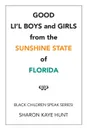 Good Li'l Boys and Girls from the Sunshine State of Florida. Black Children Speak Series! - Sharon Kaye Hunt