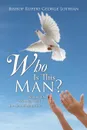 Who Is This Man?. Whom' Do Men Say That I the Son of Man Am? - Bishop Rupert George Lothian