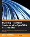 Building Telephony Systems with OpenSIPS - Second Edition - Flavio E. Goncalves, Bogdan-Andrei Iancu