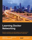 Learning Docker Networking - Rajdeep Dua, Santosh Kumar Konduri, Vaibhav Kohli