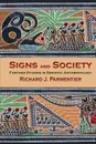 Signs and Society. Further Studies in Semiotic Anthropology - Richard J Parmentier