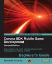 Corona SDK Mobile Game Development. Beginner's Guide - Second Edition - Michelle M. Fernandez