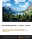 Microsoft Dynamics AX 2012 R3 Security - Ahmed Mohamed Rafik Moustafa