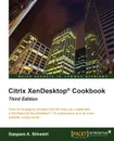 Citrix XenDesktop Cookbook Third Edition - Gaspare A. Silvestri