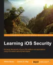 Learning iOS Security - Allister Banks, Charles S. Edge