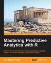 Mastering Predictive Analytics with R - Rui Miguel Forte