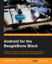 Android for the BeagleBone Black - Andrew Henderson, Aravind Prakash