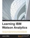 Learning IBM Watson Analytics - James Miller