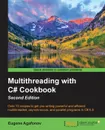 Multithreading with C# Cookbook Second Edition - Eugene Agafonov