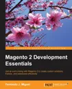 Magento 2 Development Essentials - Fernando J Miguel