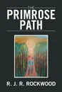 The Primrose Path - R. J. R. Rockwood