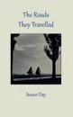 The Roads They Travelled - Susan Day