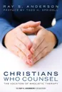 Christians Who Counsel. The Vocation of Wholistic Therapy - Ray S. Anderson