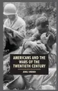 Americans and the Wars of the Twentieth Century - Jenel Virden, Harris Howell, Anthony J. Badger