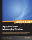 Instant Apache Camel Messaging System - Evgeniy Sharapov