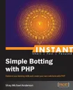 Instant Simple Botting with PHP - Shay Michael Anderson