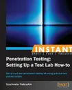 Instant Penetration Testing. Setting Up a Test Lab How-to - Vyacheslav Fadyushin