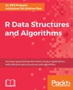 R Data Structures and Algorithms - Dr. PKS Prakash, Achyutuni Sri Krishna Rao