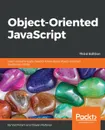 Object-Oriented JavaScript - Third Edition - Ved Antani, Stoyan Stefanov