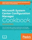 Microsoft System Center 2016 Configuration Manager Cookbook (Second Edition) - Samir Hammoudi, Chuluunsuren Damdinsuren, Brian Mason