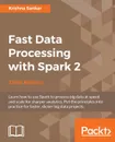 Fast Data Processing with Spark 2 - Krishna Sankar