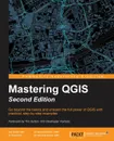 Mastering QGIS - Kurt Menke, Dr. Richard Smith Jr., Dr. Luigi Pirelli