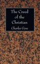 The Creed of the Christian - Charles Gore