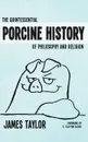The Quintessential Porcine History of Philosophy and Religion - James Taylor