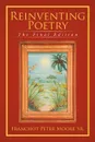 Reinventing Poetry. The Final Edition - Franchot Peter Moore Sr.