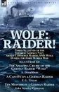 Wolf. Raider! Three Accounts of the Imperial German Navy Armed Commerce Raider, SMS Wolf, During the First World War-The Amazing Cruise of the German Raider 