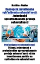Koncepcia inovativneho vyhladavania nehnutelnosti. Jednoduche sprostredkovanie predaja nehnutelnosti: Vyhladavanie nehnutelnosti: Ucinne, jednoduche a profesionalne sprostredkovanie predaja nehnutelnosti vdaka inovativnemu portalu na vyhladavanie ... - Matthias Fiedler