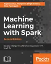 Machine Learning with Spark, Second Edition - Rajdeep Dua, Manpreet Singh Ghotra, Nick Pentreath