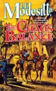THE CHAOS BALANCE - L. E. MODESITT
