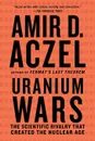 URANIUM WARS - AMIR D. ACZEL