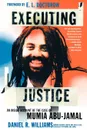 Executing Justice. An Inside Account of the Case of Mumia Abu-Jamal - Daniel R. Williams