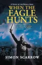 When the Eagle Hunts - Simon Scarrow