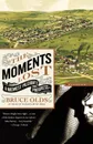 The Moments Lost. A Midwest Pilgrim's Progress - Bruce Olds