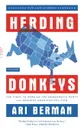 Herding Donkeys. The Fight to Rebuild the Democratic Party and Reshape American Politics - Ari Berman