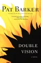 Double Vision - Pat Barker