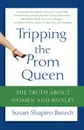 Tripping the Prom Queen. The Truth about Women and Rivalry - Susan Shapiro Barash