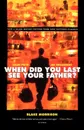 When Did You Last See Your Father?. A Son's Memoir of Love and Loss - Blake Morrison