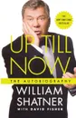 Up Till Now. The Autobiography - William Shatner