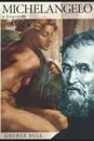 Michelangelo. A Biography - George Bull