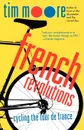 French Revolutions. Cycling the Tour de France - Tim Moore