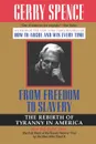 From Freedom to Slavery. The Rebirth of Tyranny in America - Gerry L. Spence