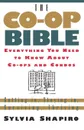 The Co-Op Bible. Everything You Need to Know about Co-Ops and Condos; Getting In, Staying In, Surviving, Thriving - Sylvia Shapiro