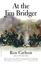 At the Jim Bridger. Stories - Ron Carlson, Ron Carison