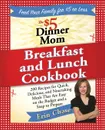 The .5 Dinner Mom Breakfast and Lunch Cookbook. 200 Recipes for Quick, Delicious, and Nourishing Meals That Are Easy on the Budget and a Snap to Prepa - Erin Chase