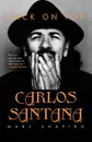 Carlos Santana. Back on Top - Marc Shapiro